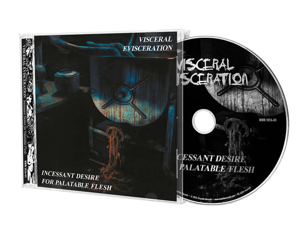 VISCERAL EVISCERATION - Incessant Desire For Palatable Flesh CD (Pre-order)
