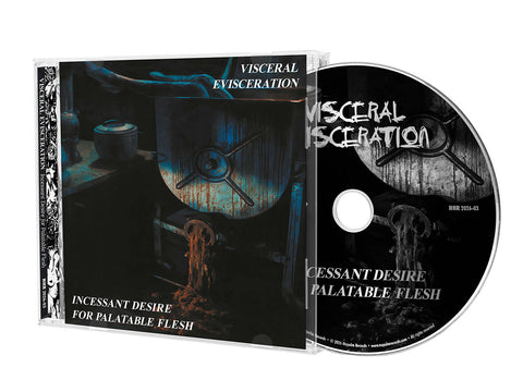VISCERAL EVISCERATION - Incessant Desire For Palatable Flesh CD (Pre-order)
